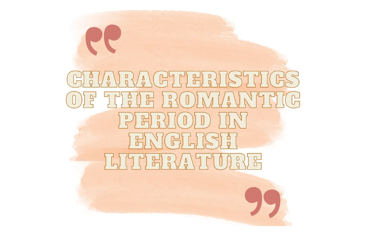 Characteristics Of The Romantic Period In English Literature